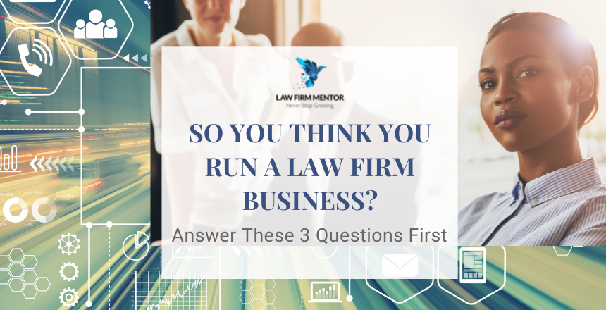 So You Think You Run a Law Firm Business?