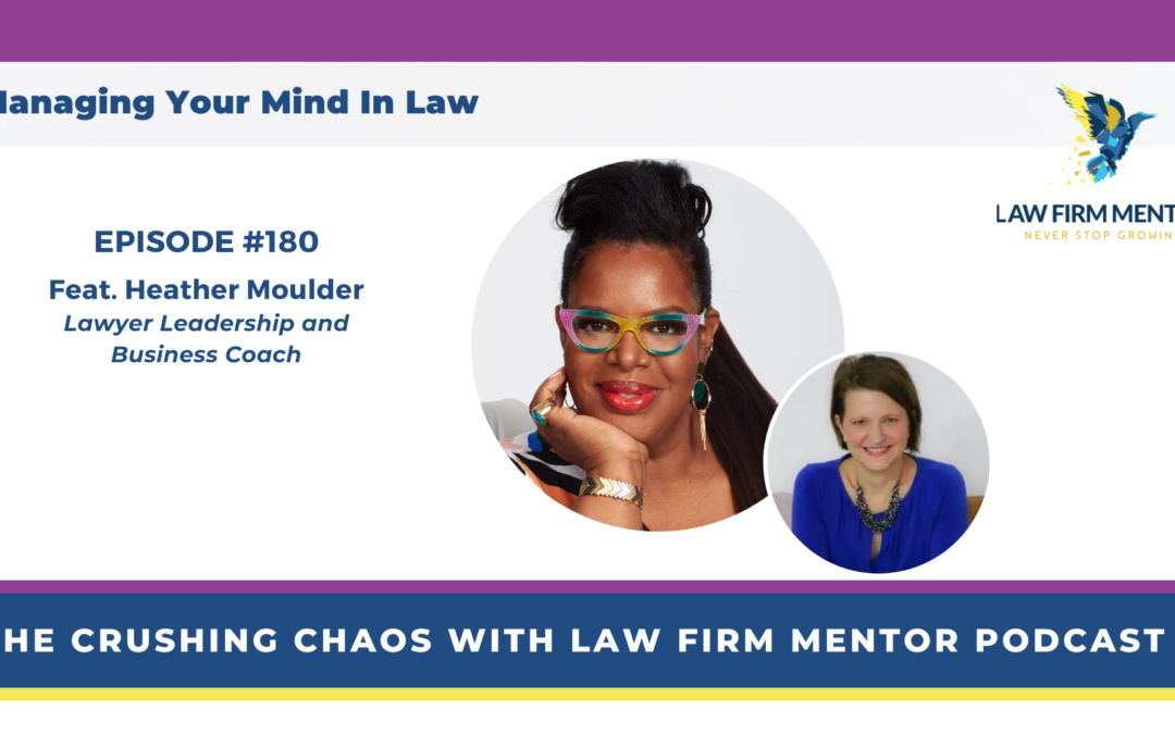 Managing Your Mind In Law | Feat. Heather Moulder