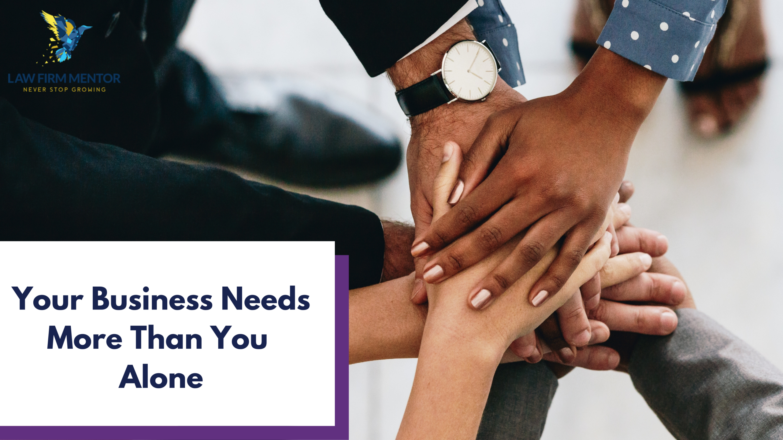 Your-Business-Needs-More-Than-You-Alone-