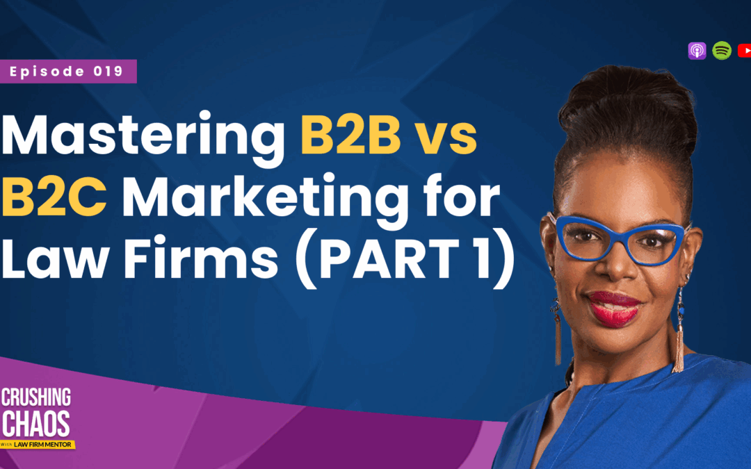 Mastering B2B vs B2C Marketing for Law Firms (Part 1)