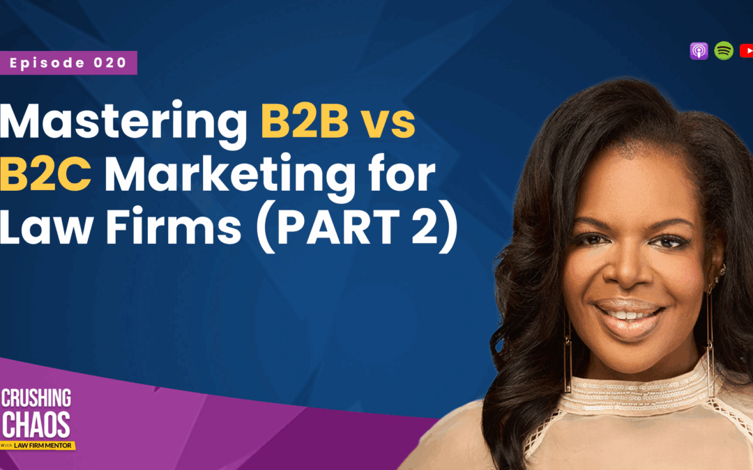 Mastering B2B vs B2C Marketing for Law Firms (Part 2)