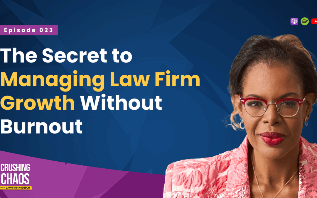 Managing Law Firm Growth Without Burning Out: How to Master “High-Demand” Messaging