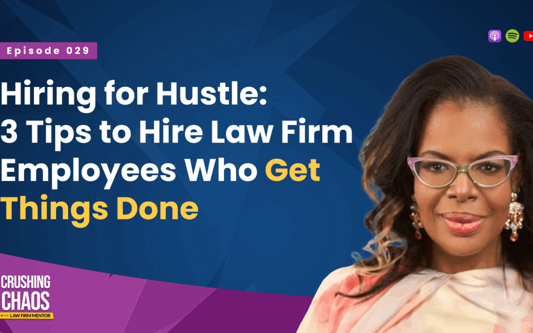 Hiring for Hustle: How to Find Law Firm Employees Who Get Things Done