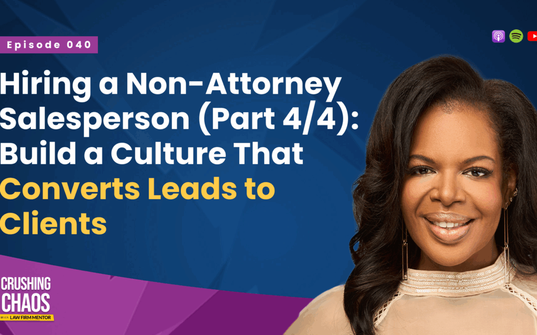 Hiring a Non-Attorney Salesperson: How to Build a Culture That Converts