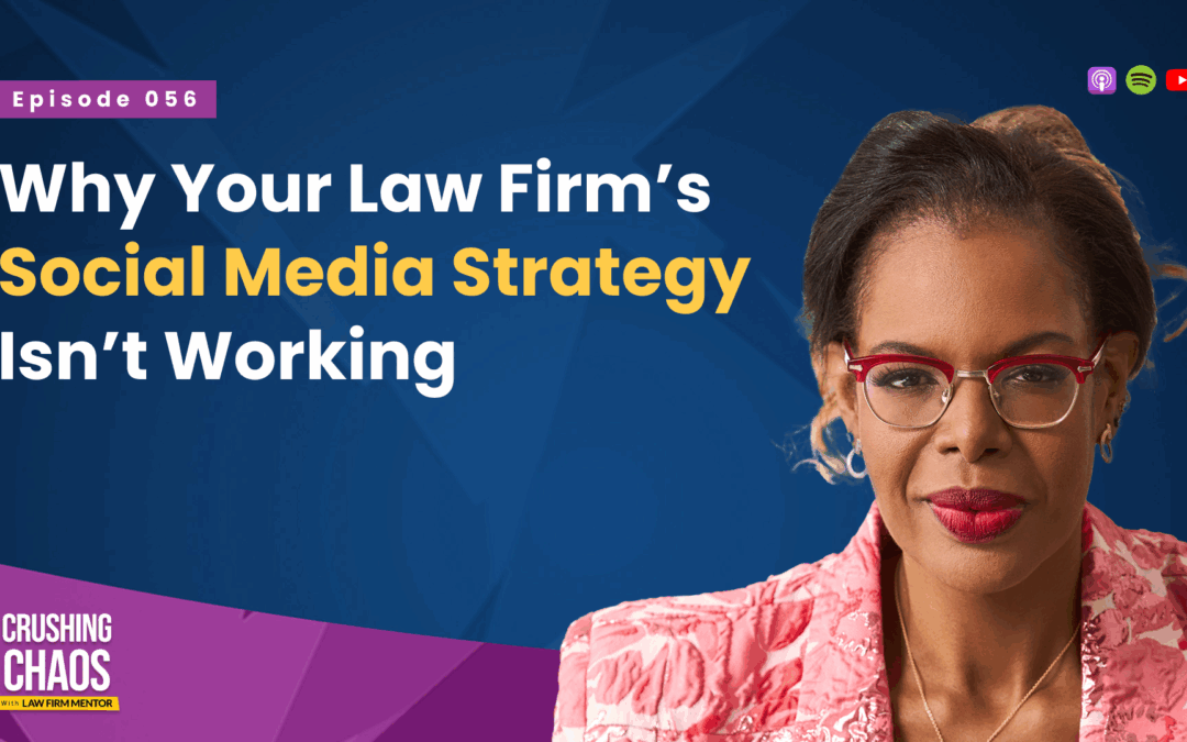 Why Your Law Firm’s Social Media Strategy Isn’t Working