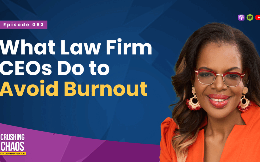 What Law Firm CEOs Do to Avoid Burnout