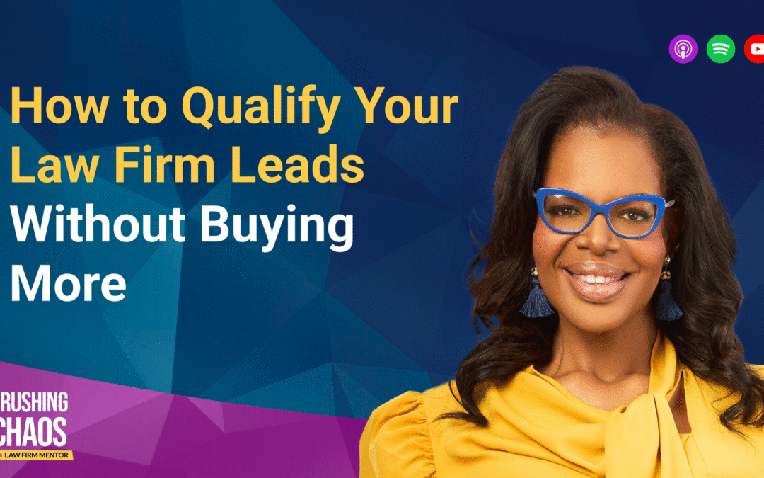 How to Qualify Law Firm Leads Without Buying More