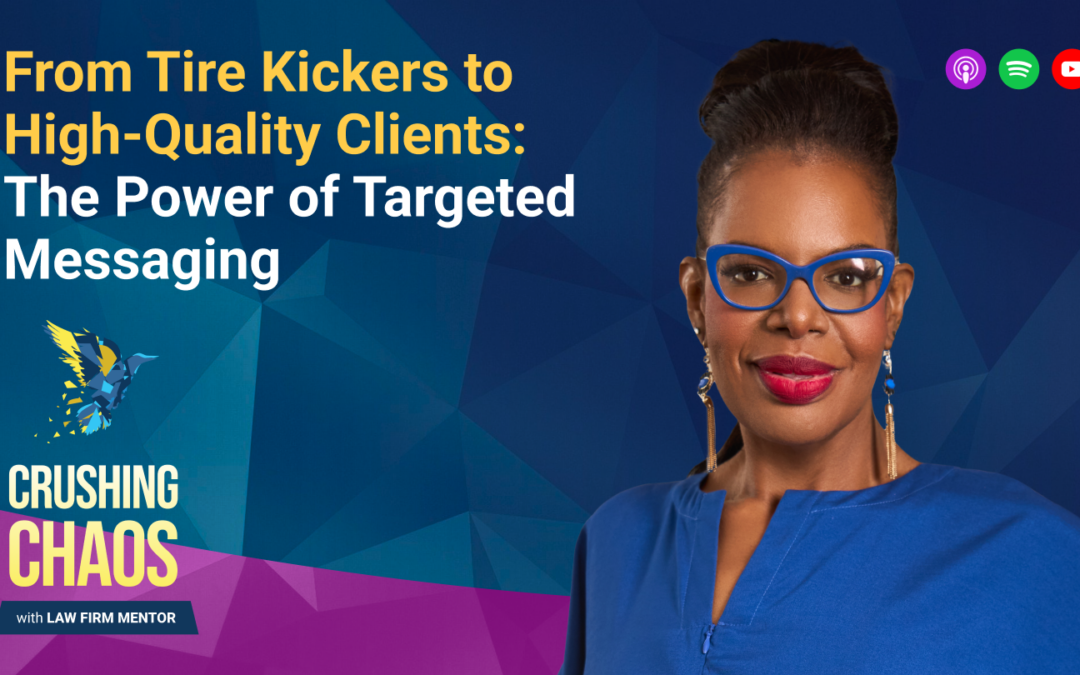 From Tire Kickers to High-Quality Clients: The Power of Targeted Messaging