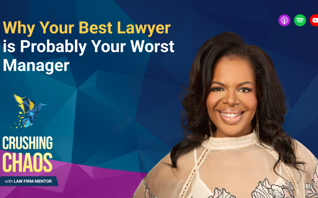 Why Your Best Lawyer is Probably Your Worst Manager