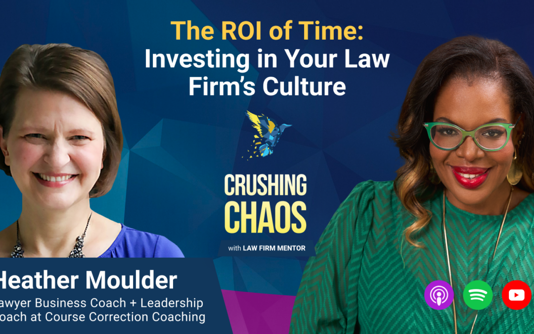 The ROI of Time: Investing in Your Law Firm’s Culture