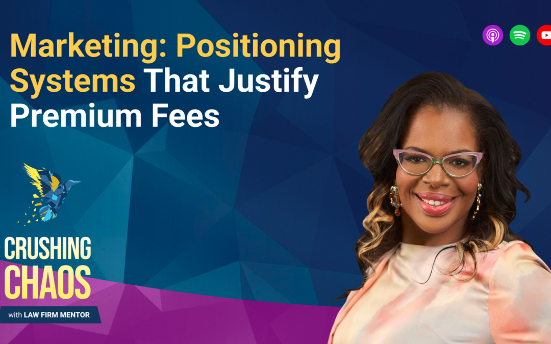 Marketing: Positioning Systems That Justify Premium Fees