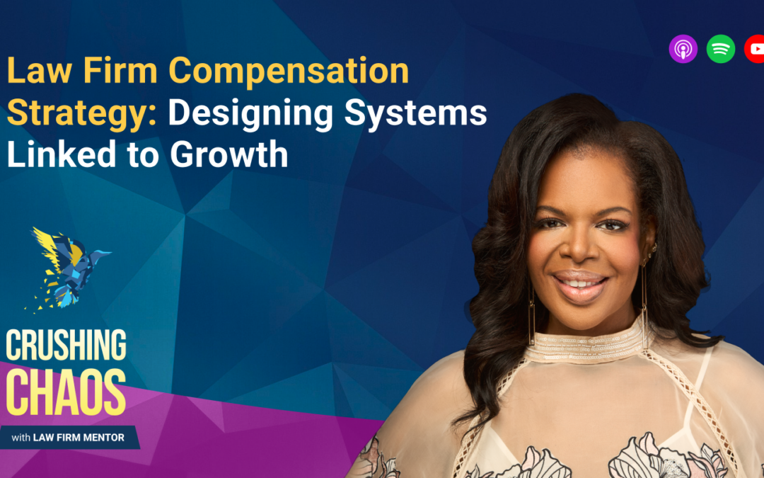 Law Firm Compensation Strategy: Designing Systems Linked to Growth